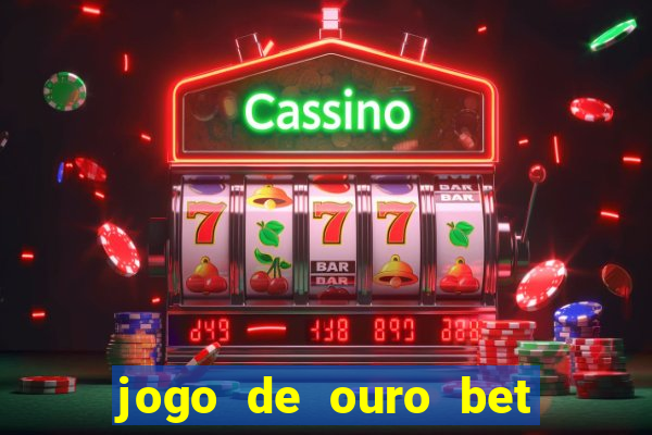 jogo de ouro bet codigo promocional